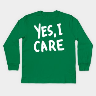 Yes, I Care. Kids Long Sleeve T-Shirt